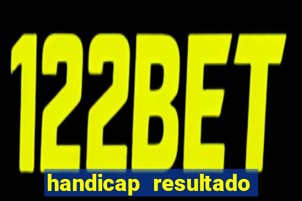 handicap resultado final -1